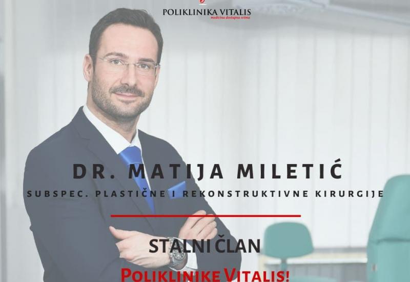 Dr. Matija Miletić, stalni član - Centar estetske kirurgije u Hercegovini postaje poliklinika Vitalis